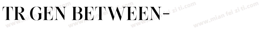 TR GEN BETWEEN字体转换